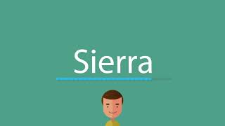 Sierra pronunciation