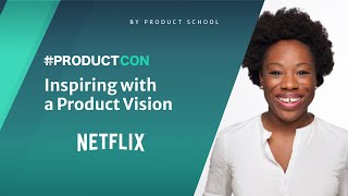 #ProductCon: Inspiring with a Product Vision by Netflix Director of Product, Ebi Atawodi