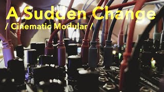 A Sudden Change (Cinematic Modular Jam) // 4ms Ensemble Osc, BIA, Clouds, Morphagene