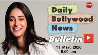 Top 10 Bollywood News | Bollywood News in Hindi | Ananya Pandey | Ranbir Kapoor | 11 May 2020 | 5 PM
