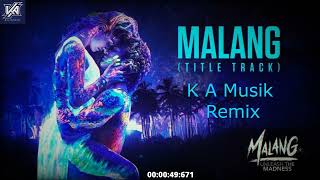 Malang - Unleash The Madness REMIX | Karun Arora | K A Musik