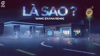 Là Sao? - Wang (Duyan Remix)