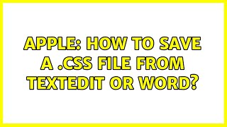 Apple: How to save a .css file from TextEdit or Word? (3 Solutions!!)