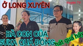 Ở LONG XUYÊN BÀ CON CỦA SUKA QUÁ ĐÔNG