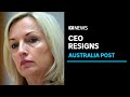 Australia Post chief executive Christine Holgate resigns 'with immediate effect' | ABC News