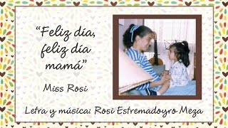 Feliz día feliz día mamá - Miss Rosi