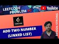 Leetcode 2 : Add Two Numbers - LinkedList - Live Coding Solution and Explanation