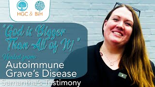 God is Bigger! Healed from Graves' Disease - Samantha's Testimony #testimonytuesday