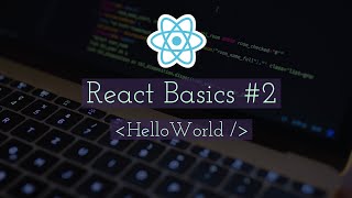 React Tutorial #2 - Hello, World!