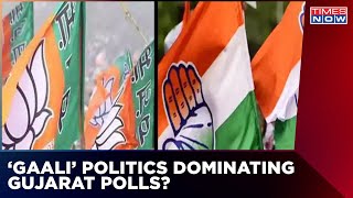 'Gaali' Politics Ahead Of Gujarat Polls | Does This Practice Impact Democracy's Strength? |Times Now