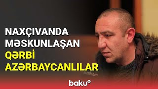 Naxçıvanda məskunlaşan qərbi azərbaycanlılar - BAKU TV