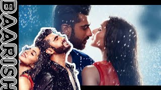 Baarish Full Song(Mp3) |Half Girlfriend |Arjun Kapoor & Shraddha Kapoor |Ash King,Sashaa |Tanishk