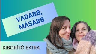 Vadabb, másabb - Adri és Ági #kiborítóextra