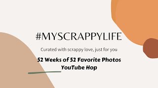 *NEW* Scrapbooking Process Video #467 | 52 Weeks of 52 Favorite Photos | My Fave