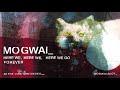 mogwai here we here we here we go forever official audio