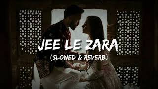 Jee Le Zara (Slowed & Reverb) RedRhythms