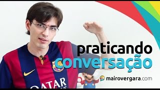 Como Praticar a Conversação em Inglês | Mairo Vergara