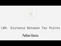 Distance Between Two Points | Python Basics U1L4