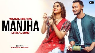 Manjhaa (LYRICS)-Vishal Mishra | Arvundr Khaira | Hai Manjha Tera Teez | Full Song