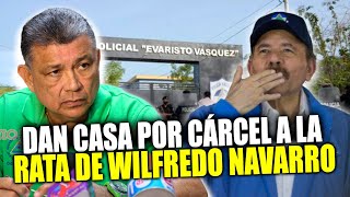 💣La rata de Ortega traiciona a WILFREDO NAVARRO lo tiene encarcelado casa por cárcel