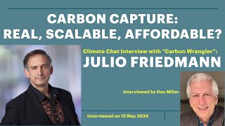 Carbon Capture: Real, Scalable, Affordable? with "Carbon Wrangler" Dr. Julio Friedmann