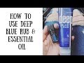 How to use Deep Blue Rub & Deep Blue Essential Oil