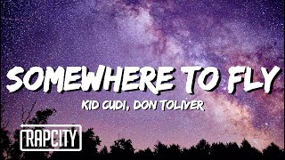 Kid Cudi, Don Toliver - Somewhere to Fly (Lyrics)