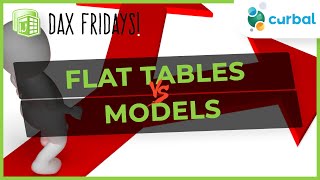 DAX Fridays! #140:Flat tables or models in Power BI? Which one should I choose and why?