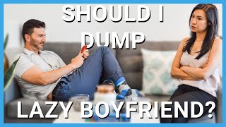 He's Lazy, Should I Leave Him? How to DECIDE! - Advice from Therapists