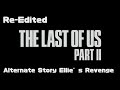 Re-Edited The Last of Us 2 Alternate Story Ellie’s Revenge | Re-Edited By Neko Daddy