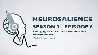 Neurosalience #S3E6 with Michal Ramot - Changing your brain with real-time fMRI neurofeedback