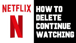 Netflix How To Delete Continue Watching - How To Remove Continue Watching - Delete Watch History