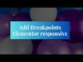 Elementor Tutorial: Add Custom Breakpoints for Responsive Design Tailor Your Website Across Devices