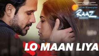 Lo maan liya full video song |Arjit Singh | Emraan Hasmi , Kriti kharbanda , arijit singh new song