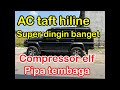 Pemasangan ac taft hiline super dingin dengan komponen ac isuzu elf