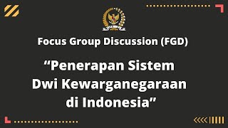 LIVE STREAMING - Focus Group Discussion (FGD) dengan Tema “Penerapan Sistem Dwi Kewarganegaraan di I