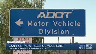 Can't get new tags for your car? High demand and lower staffing means delays