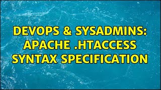DevOps & SysAdmins: Apache .htaccess Syntax Specification (3 Solutions!!)