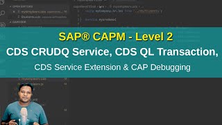 SAP® CAPM - Level 2 | CDS CRUDQ Service, CDS QL Transactions, CDS Service Extension & CAP Debugging