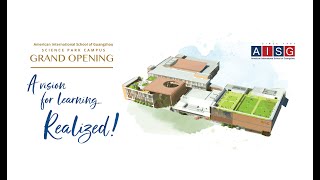 AISG Grand Opening - A Vision for Learning Realized | American International School of Guangzhou