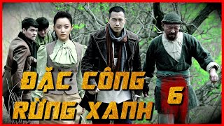 ĐẶC CÔNG RỪNG XANH 6 | Phim Hành Động Võ Thuật Đặc Sắc | Phim Mới 2022 | Full HD