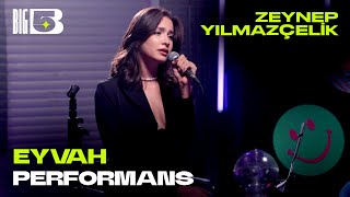 Eyvah (Big5 Performans) - Zeynep Yılmazçelik