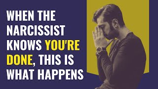 When The Narcissist Knows You're Done, This Is What Happens | NPD | Narcissism