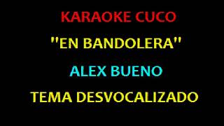 ALEX BUENO      -       ''EN BANDOLERA''            -              (KARAOKE)