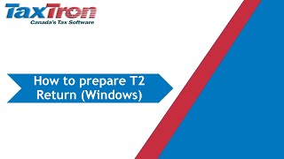 How to Prepare a T2 Return with Canadian Tax Software TaxTron T2 for Windows