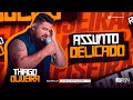 THIAGO OLIVEIRA - ASSUNTO DELICADO (PISADINHA)