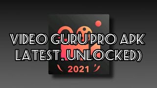 افضل برنامج لتحرير الفيديو   (Latest, Unlocked) تحميل برنامج مهكر Video Guru Pro Apk