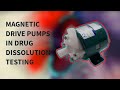 Iwaki magnetic drive pumps in drug dissolution testing