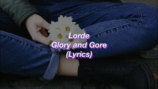 Lorde || Glory and Gore || (Lyrics)