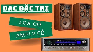 Loa Cổ - Amply Cổ Thì Làm Sao Cho Hay Hơn